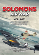 Solomons Air War Volume 1 : Guadalcanal August - September 1942-9780645246933