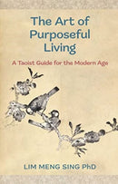 The Art Of Purposeful Living : A Taoist Guide For The Modern Age-9780645586404