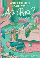 Who Could Love You, Astor Price?-9780645618907