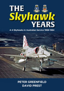 The Skyhawk Years : The A-4 Skyhawk in Australian Service 1968 - 1984-9780645700411