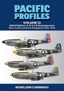 Pacific Profiles Volume 12 : Allied Fighters: P-51 & F-6 Mustang Series New Guinea and the Philippines 1944-1945-9780645700442