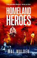 Homeland Heroes : From Australian disasters - heroes are born-9780645815818