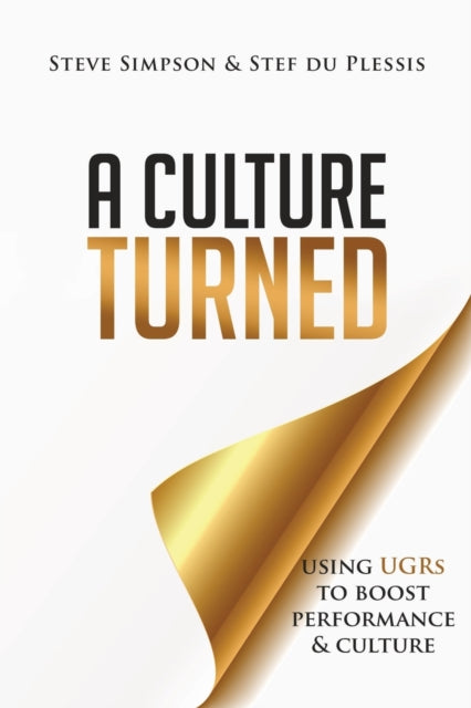 A Culture Turned : Using UGRs to boost performance & culture-9780646598062