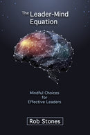 The Leader-Mind Equation : Mindful Choices for Effective Leaders-9780646821603