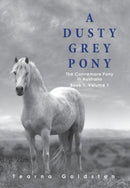 A Dusty Grey Pony Book 1 Volume 1-9780646903361