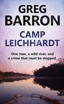 Camp Leichhardt : One man, a wild river, and a crime that must be stopped.-9780648062707