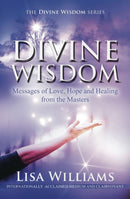 Divine Wisdom : Messages of Love, Hope and Healing from the Masters-9780648245575