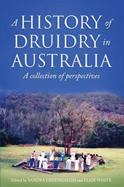 A History of Druidry in Australia : A collection of perspectives-9780648270133