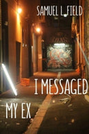 I Messaged My Ex-9780648318361