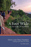 A Foot Wide on the Edge of Nowhere : Olive and Theo Simpkin - sharing Good News in China-9780648384908