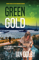 Green Gold : A Tale of Boats, Girls, Cunning Plots and Retribution-9780648717911