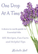 One Drop At A Time : A Down To Earth Guide To Essential Oils-9780648719229