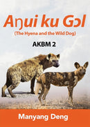 The Hyena and the Wild Dog (Aŋui ku Gɔl) is the second book of AKBM kids' books by Manyang Deng