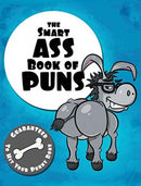 The Smart Ass Book of Puns : Guaranteed to hit your punny bone!-9780648860129