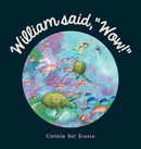 William said, "Wow!" : A Story That Explores The Special Relationship Shared by a Boy and His Grandpa.-9780648887713