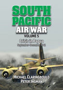 South Pacific Air War Volume 5 : Crisis in Papua September - December 1942-9780648926290
