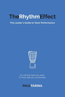 The Rhythm Effect : The Leader's Guide to Team Performance-9780648944706
