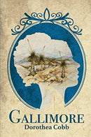 Gallimore : An historical family saga spanning London to the early Australian settlement of New South Wales and the Victorian gold rush-9780648959205