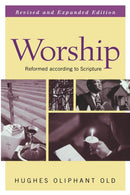 Worship, Revised and Expanded Edition : Reformed according to Scripture-9780664225797
