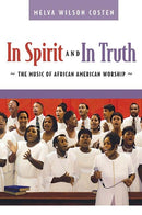 In Spirit and in Truth : The Music of African American Worship-9780664228644