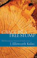 Grace in a Tree Stump : Old Testament Stories of God's Love-9780664229009