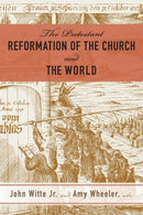 The Protestant Reformation of the Church and the World-9780664264154