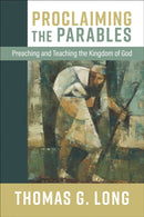 Proclaiming the Parables : Preaching and Teaching the Kingdom of God-9780664268619