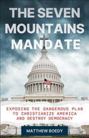 The Seven Mountains Mandate : Exposing the Dangerous Plan to Christianize America and Destroy Democracy-9780664269210