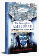 The Foresighted Ambedkar : Ideas That Shaped Indian Constitutional Discourse-9780670097401