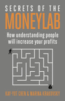 Secrets of the Moneylab : How Understanding People Will Increase Your Profits-9780670919451
