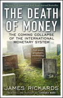 The Death of Money : The Coming Collapse of the International Monetary System-9780670923700