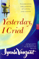 Yesterday, I Cried : Celebrating The Lessons Of Living And Loving-9780671029685