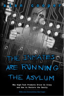 Inmates Are Running the Asylum, The : Why High Tech Products Drive Us Crazy and How to Restore the Sanity-9780672326141