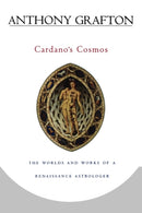 Cardano's Cosmos : The Worlds and Works of a Renaissance Astrologer-9780674006706