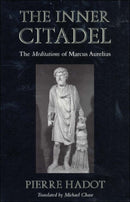 The Inner Citadel : The Meditations of Marcus Aurelius-9780674007079