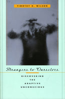 Strangers to Ourselves – Discovering the Adaptive Unconscious