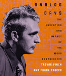 Analog Days : The Invention and Impact of the Moog Synthesizer-9780674016170