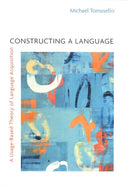 Constructing a Language : A Usage-Based Theory of Language Acquisition-9780674017641