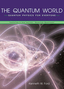 The Quantum World : Quantum Physics for Everyone-9780674018327