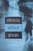 Ethnicity without Groups-9780674022317