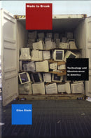 Made to Break : Technology and Obsolescence in America-9780674025721