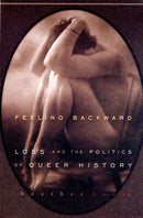 Feeling Backward – Loss and the Politics of Queer History
