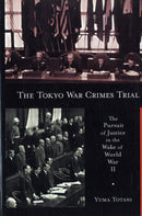 The Tokyo War Crimes Trial – The Pursuit of Justice in the Wake of World War II