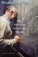 Measuring Up : What Educational Testing Really Tells Us-9780674035218