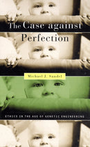 The Case against Perfection – Ethics in the Age of Genetic Engineering