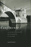 Confluence – The Nature of Technology and the Remaking of the Rhône