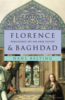 Florence and Baghdad : Renaissance Art and Arab Science-9780674050044