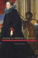 Faces of Perfect Ebony : Encountering Atlantic Slavery in Imperial Britain-9780674050082