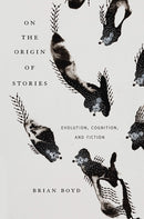 On the Origin of Stories : Evolution, Cognition, and Fiction-9780674057111