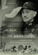 The Generalissimo : Chiang Kai-shek and the Struggle for Modern China, With a New Postscript-9780674060494